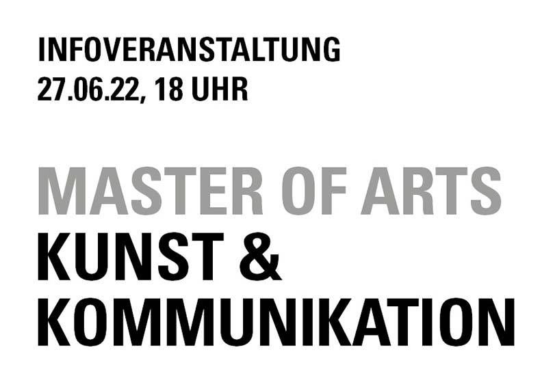 Das Bild zeigt den Text Infoveranstaltung, 27.06.22, 18 Uhr, Master of Arts Kunst & Kommunikation