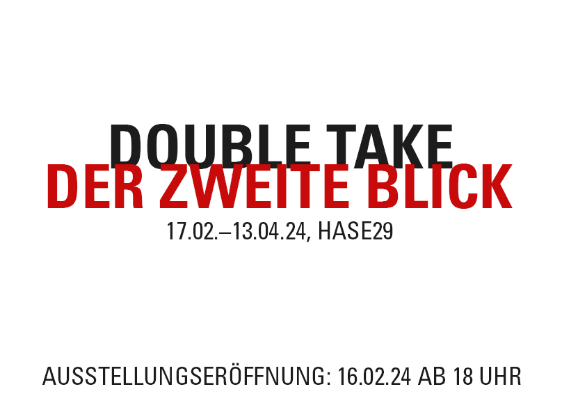 Double Take / Der zweite Blick – Ausstellung in der hase29 vom 17.02.–13.04.2024